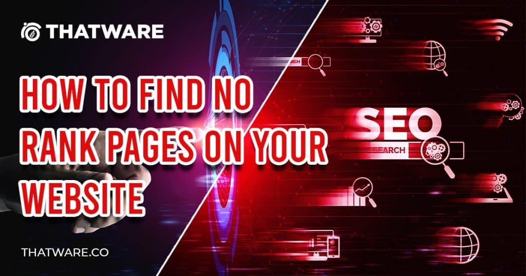 How to find no rank pages on your website - Thatware