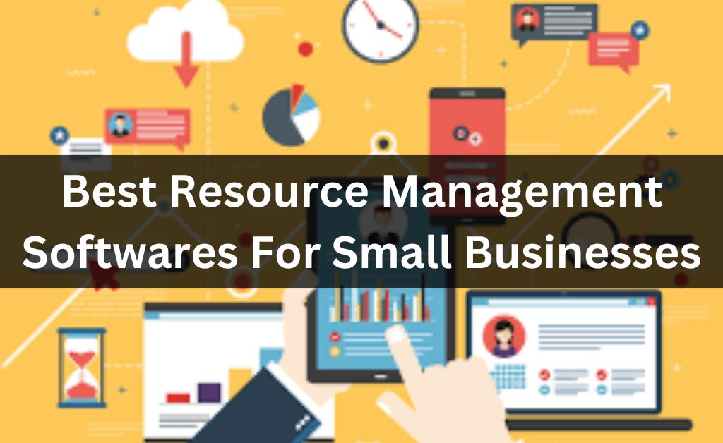 Best Resource Management Softwares For Small Businesses