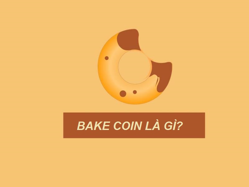Bake coin là gì? Có nên đầu tư vào bake coin không?