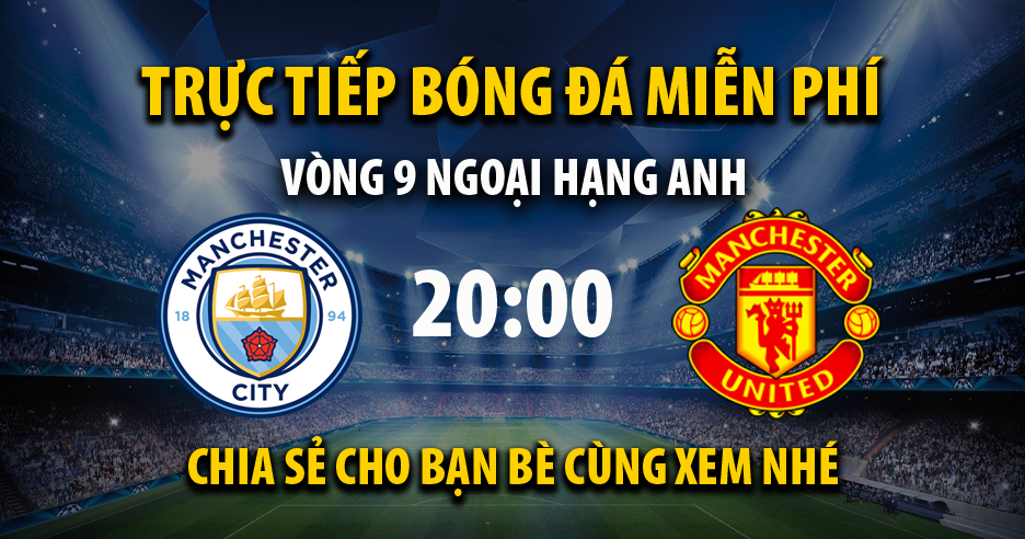 Trực tiếp Man City vs Man Utd 20:00, ngày 02/10/2022 - Vebo5.tv