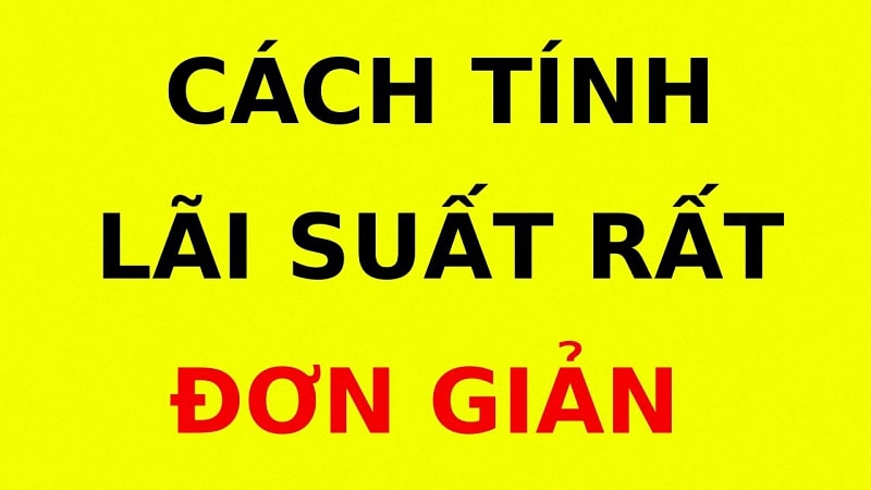 Công thức tính lãi vay ngân hàng | Cách tính dễ dàng và chính xác