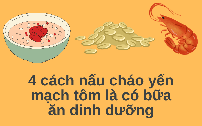 4 cách nấu cháo yến mạch tôm là có bữa ăn dinh dưỡng