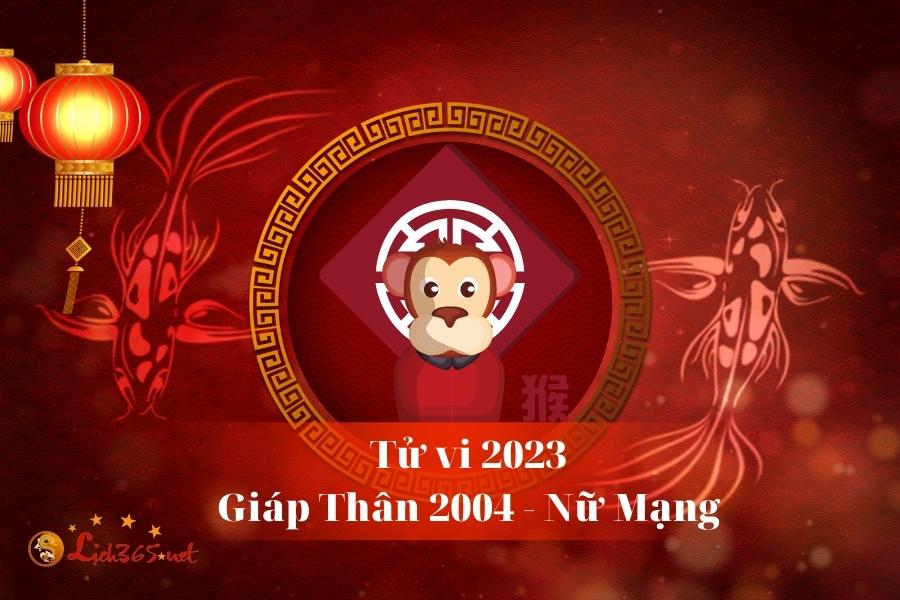 Tử Vi Tuổi Giáp Thân 2004 Nữ Mạng Năm 2023