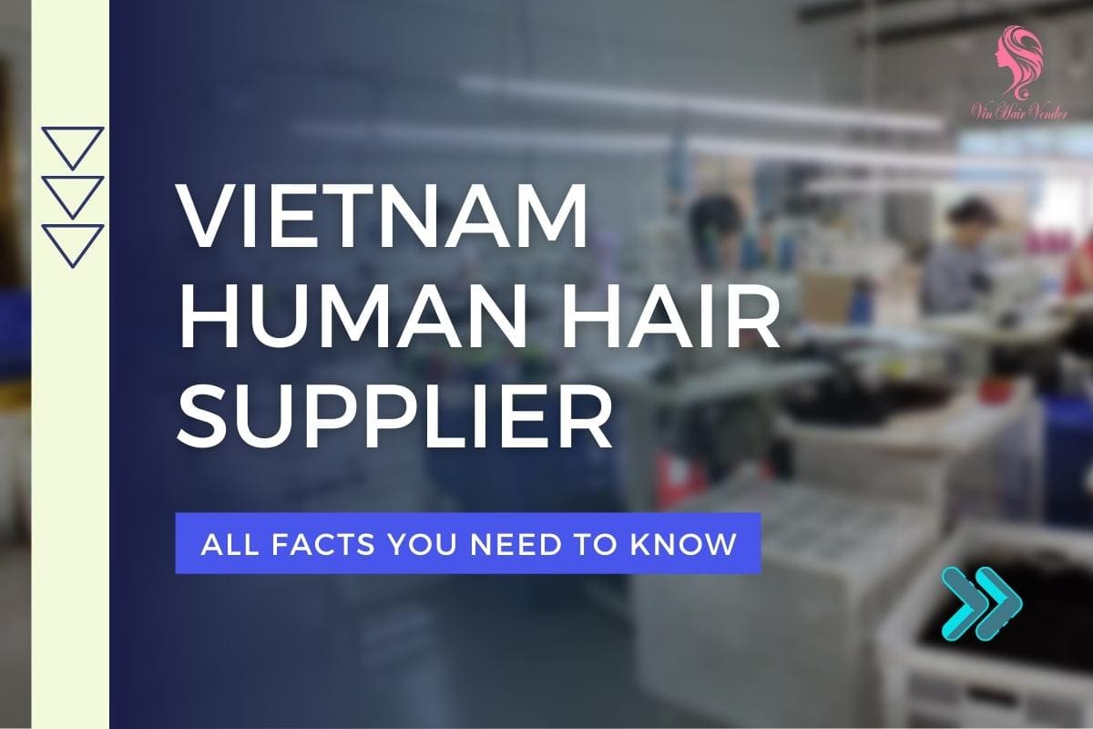 Vietnam Human Hair Supplier: All Secrets Will Be Disclosed