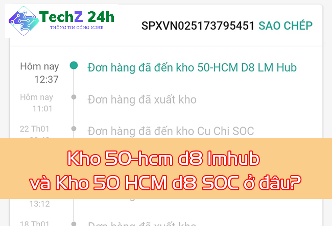 Kho 50 HCM D8 Soc, LM HUB ở đâu? Bao lâu thì nhận được đơn hàng? - Techz24h.com