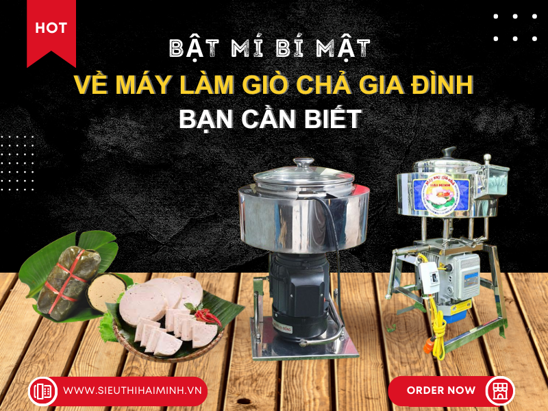 Bật Mí Bí Mật Về Máy Làm Giò Chả Gia Đình Bạn Cần Biết