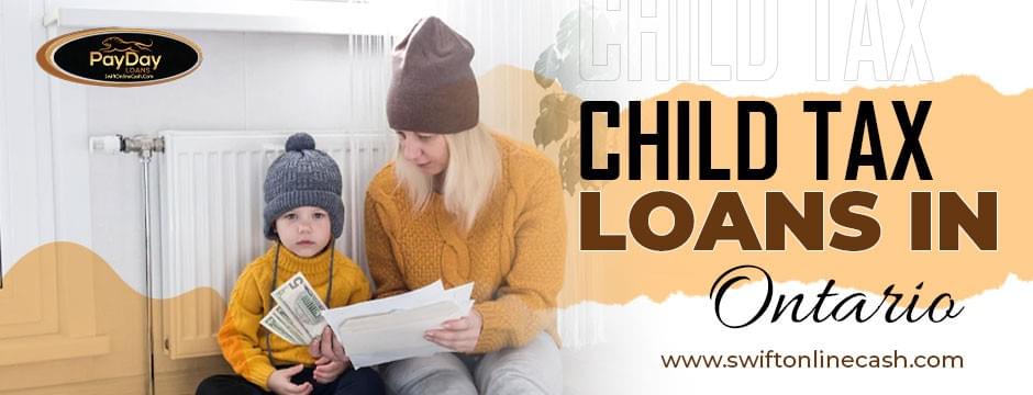 4 Undeniable Benefits Of Child Tax Loans Available In O...