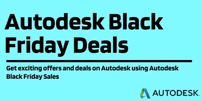 Autodesk Black Friday Sale 2022- Save Upto 50% Offer & Deals