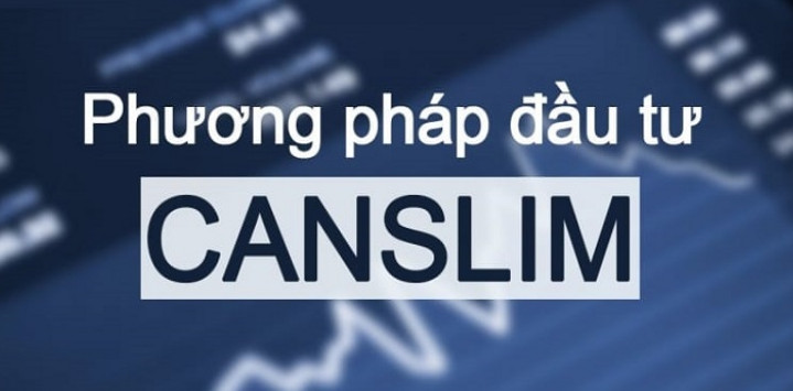 Phương pháp CANSLIM là gì? Hướng dẫn lọc cổ phiếu theo CANSLIM