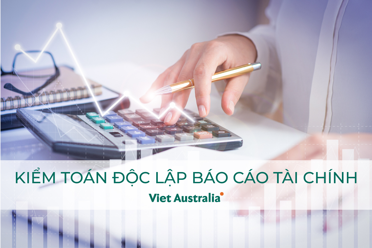 Những Lý Do Để Doanh Nghiệp Cần Phải Kiểm Toán Độc Lập Báo Cáo Tài Chính