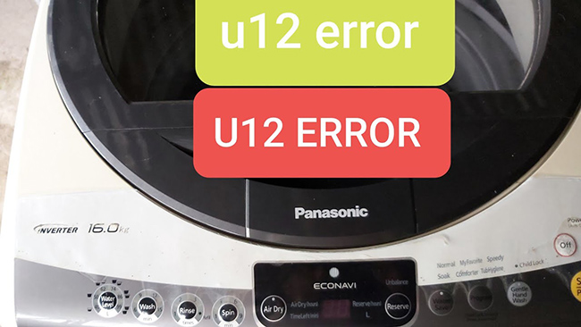 Máy giặt Panasonic báo lỗi u12: Nguyên nhân và cách khắc phục