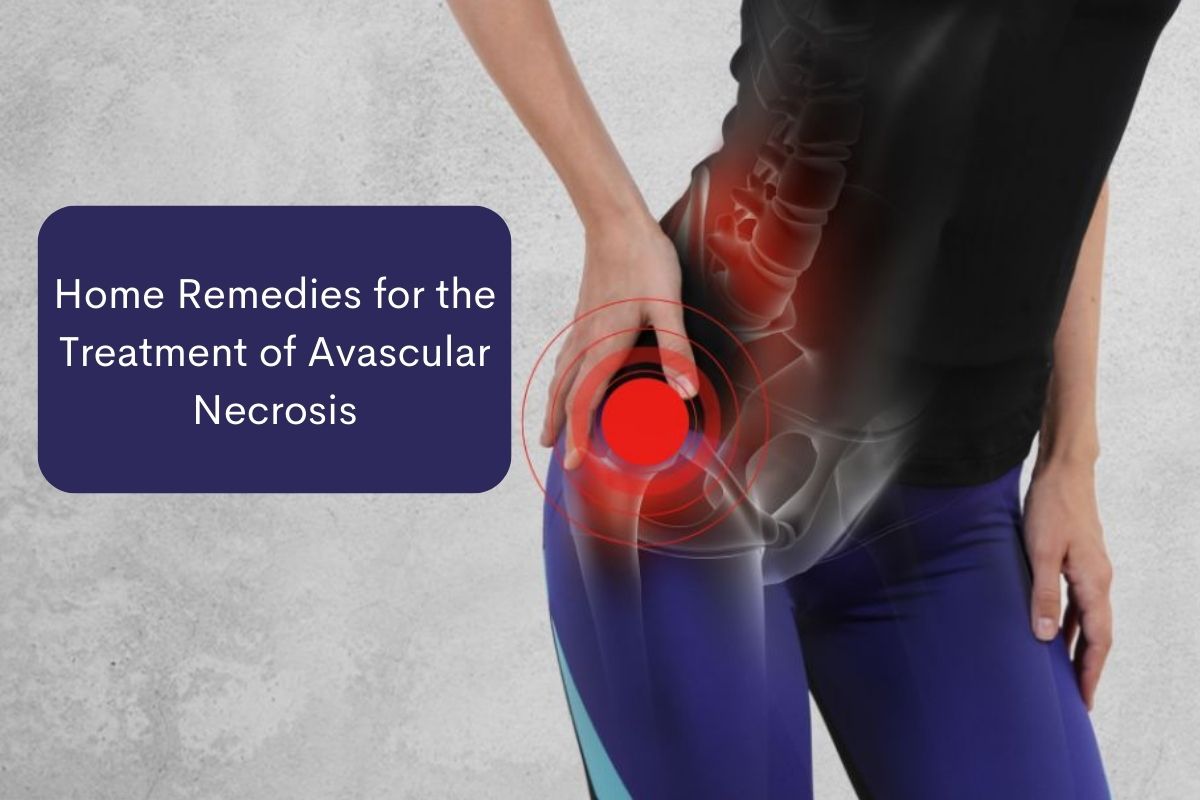 Home Remedies for the Treatment of Avascular Necrosis - Go Knowl