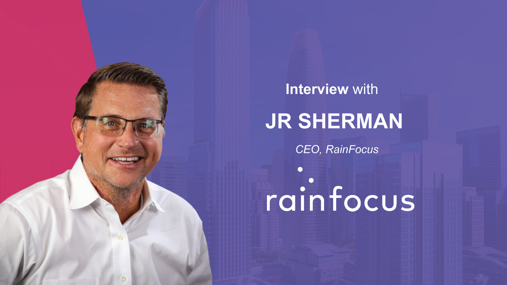 Martech Interview with JR Sherman, CEO, RainFocus | MarTech Cube