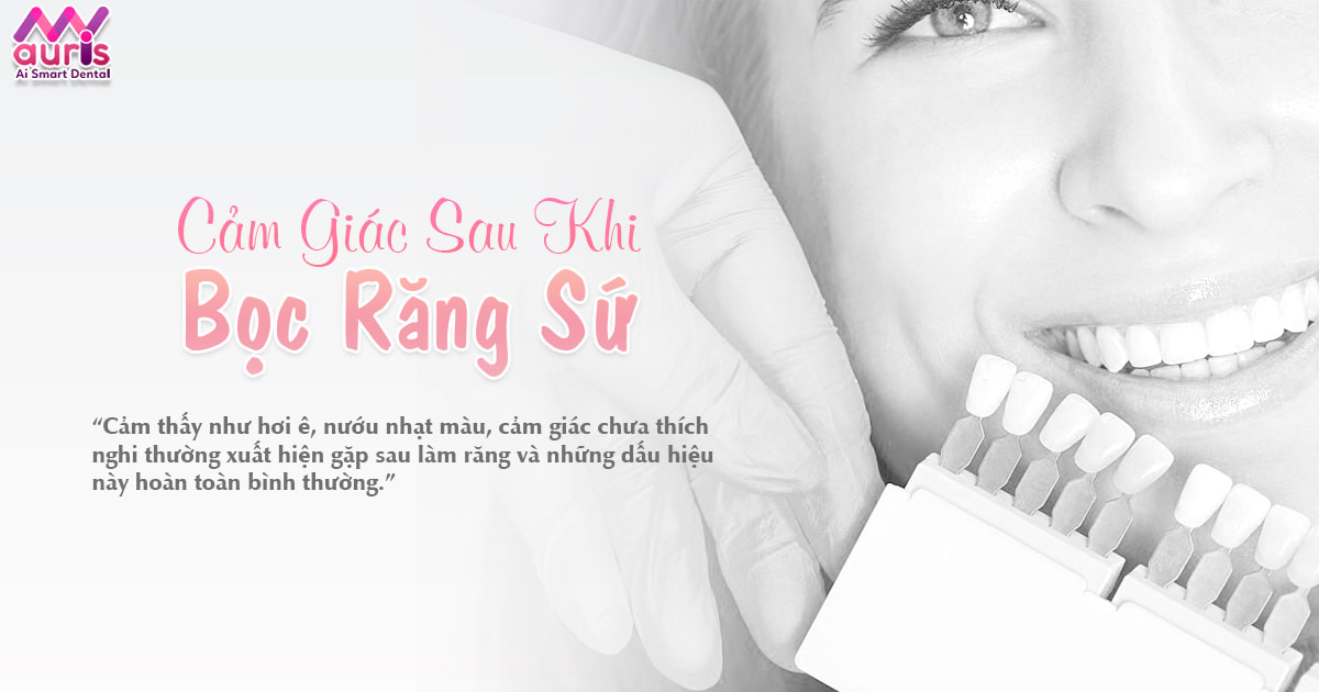 Cảm giác sau khi bọc răng sứ có bị buốt không? - Nha Khoa My Auris