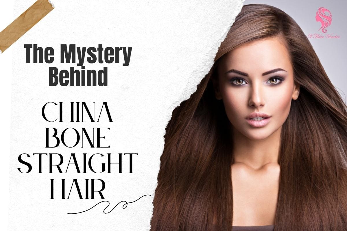 The Mystery Behind China Bone Straight Hair You Must Know