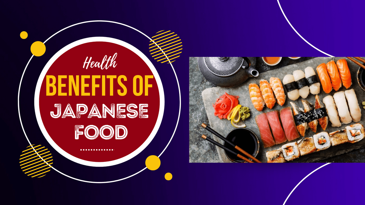 Top 4 Health Benefits of Japanese Food!