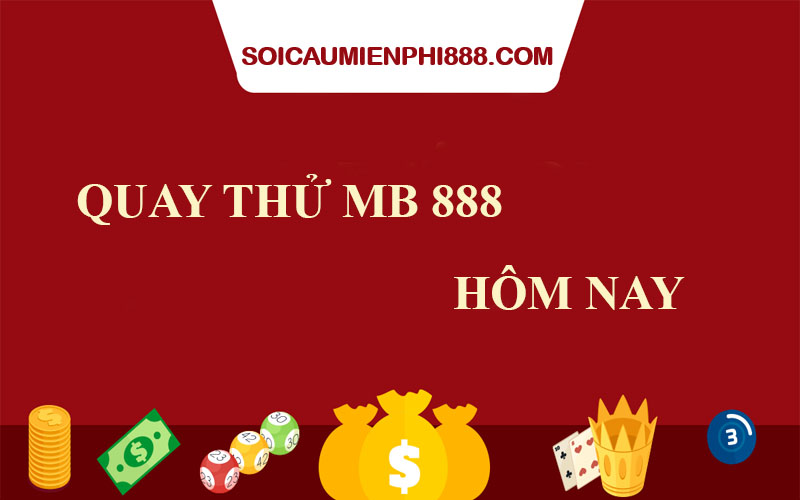 Quay thử MB 888 – Quay thử lấy hên, tỷ lệ chính xác lên tới 90%