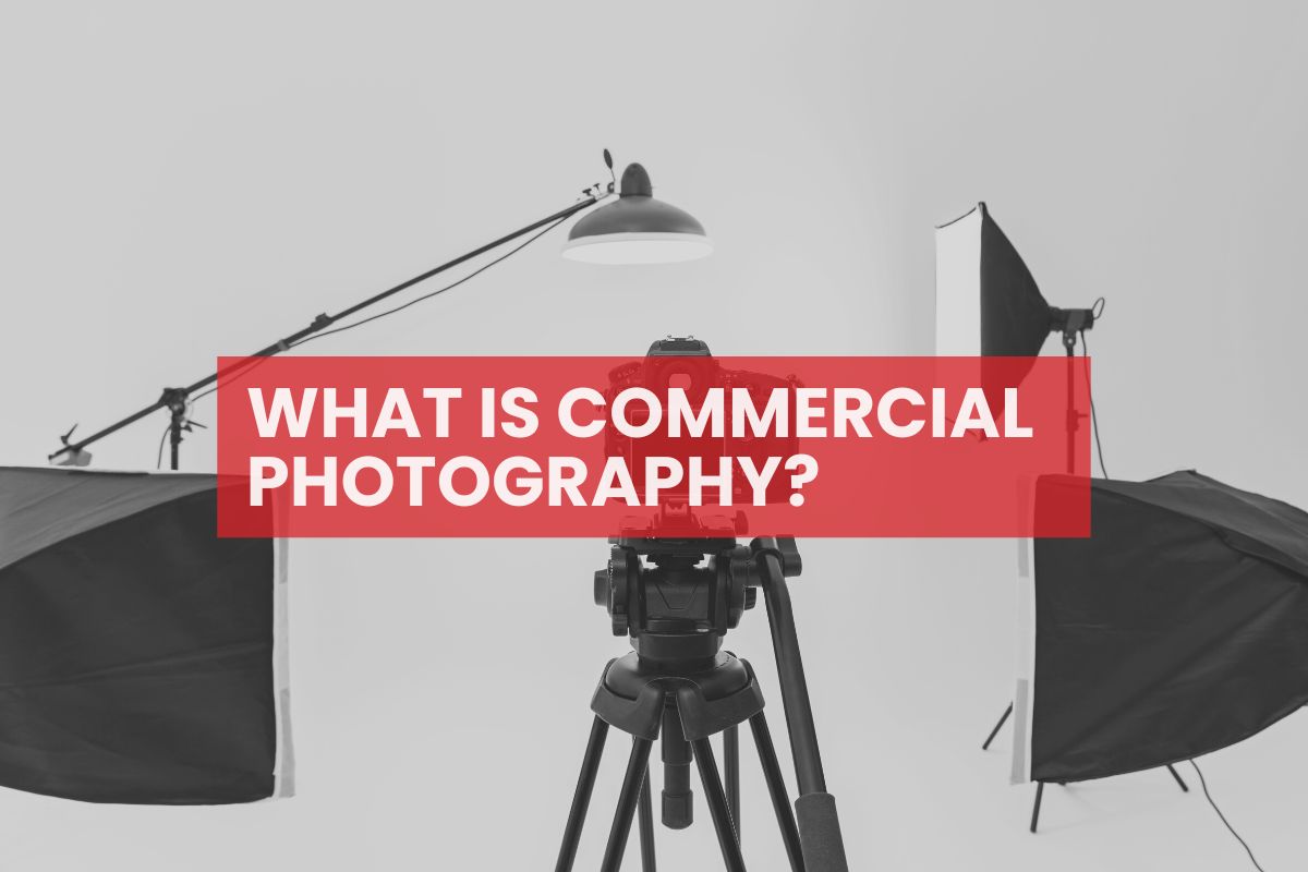 What is Commercial Photography? Benefits of Using Commercial Photography for Your Business