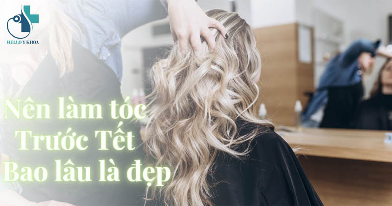 Làm tóc trước tết bao lâu thì đẹp? Cắt tóc ăn Tết 2023