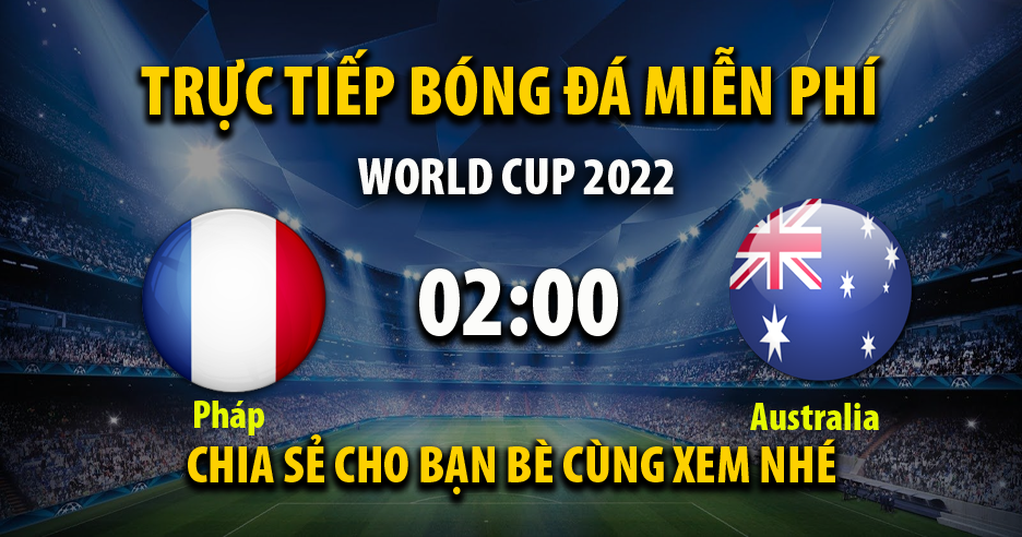 Trực tiếp Pháp vs Australia 02:00, ngày 23/11/2022 - Mitom10.live
