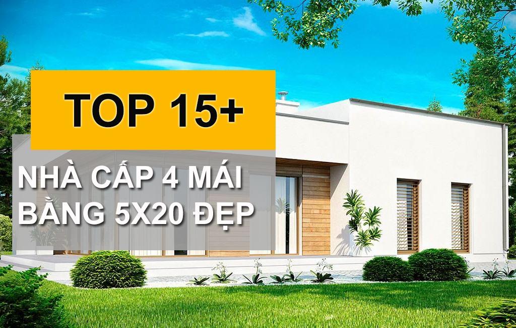 10+ Mẫu Nhà Cấp 4 Mái Bằng 5x20 Vuông Vức Gọn Gàng Đáng Đầu Tư Nhất Hiện Nay