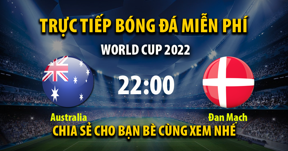 Trực tiếp Australia vs Đan Mạch 22:00, ngày 30/11/2022 - Mitom5.com