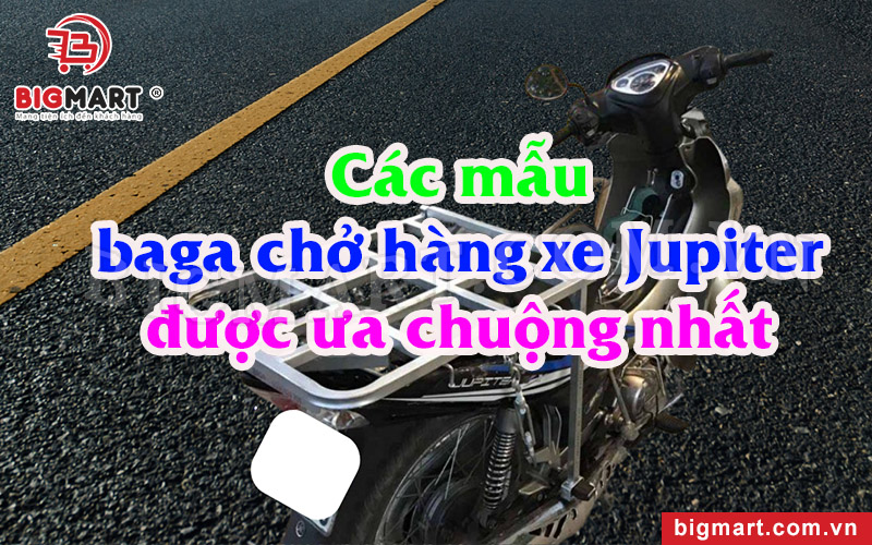 Các Mẫu Baga Chở Hàng Xe Jupiter Giá Tốt Được Người Dùng Ưa Chuộng