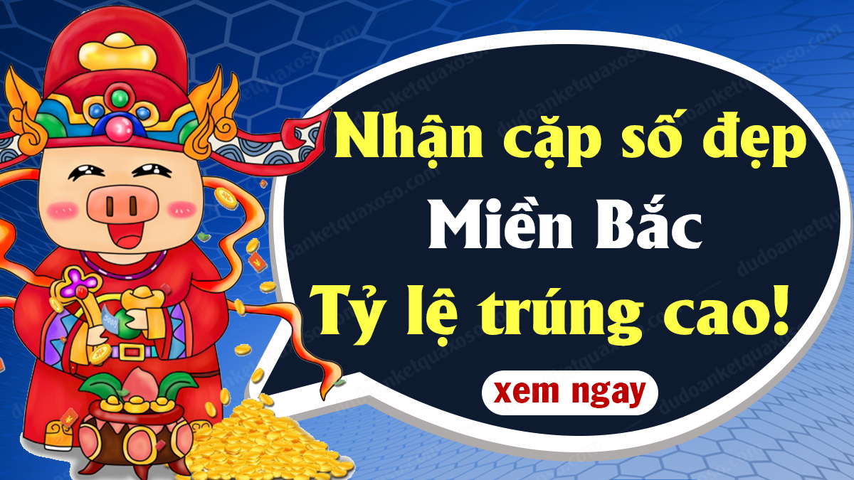 Dự đoán XSMB 10/11/2022 - Soi cầu Vip xổ số miền Bắc thứ 5