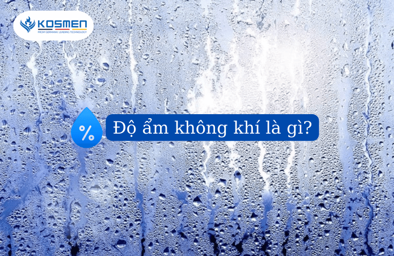 Độ Ẩm Không Khí Là Gì? Độ Ẩm Không Khí Của Nước Ta Và Vai Trò