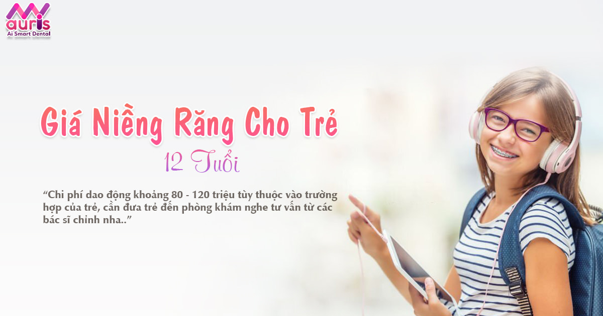 Giá niềng răng cho trẻ 12 tuổi như thế nào? Ý nghĩa niềng răng cho trẻ - Nha Khoa My Auris