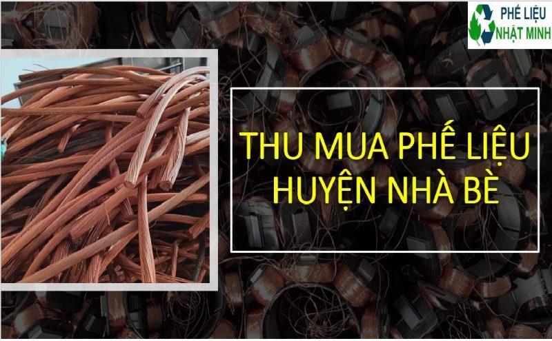 Thu mua phế liệu Huyện Nhà Bè - Phế liệu Nhật Minh