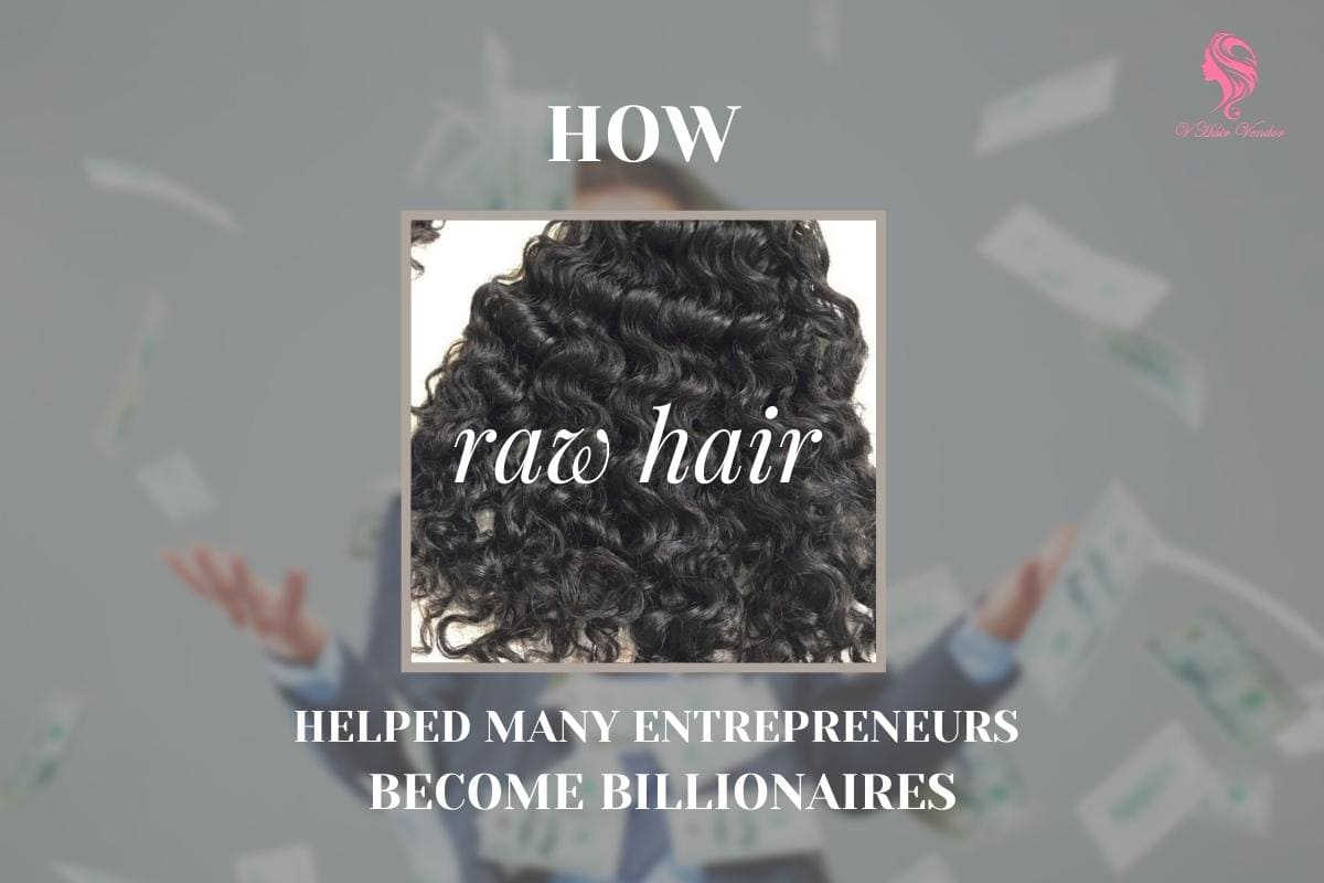How Raw Hair Helped Many Entrepreneurs Become Billionaires
