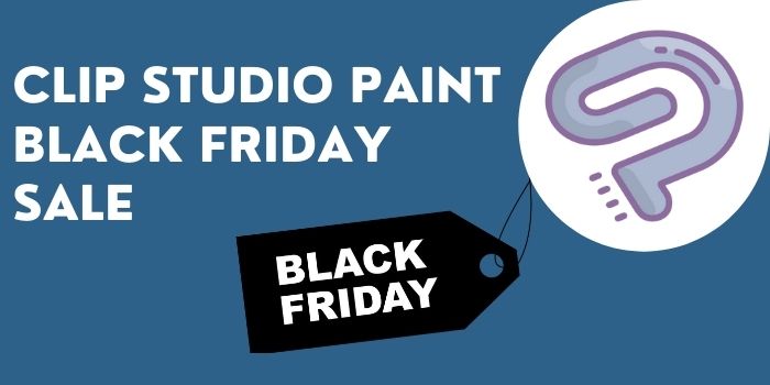 Clip Studio Paint Black Friday Sale 2022 - CSP 60% Off Deals
