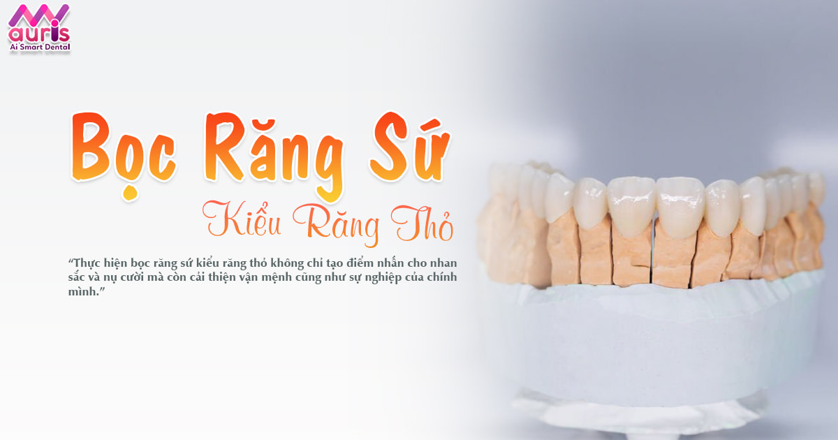 Có nên bọc răng sứ kiểu răng thỏ không?