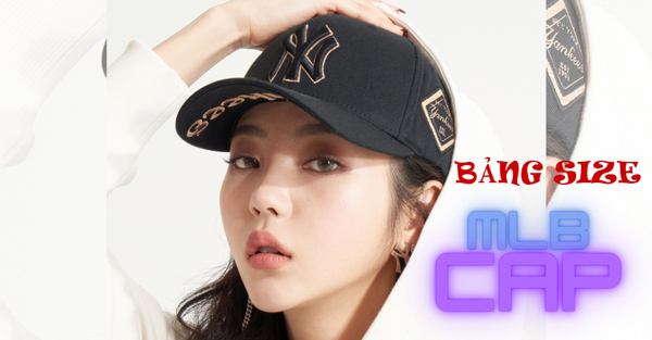 [BẬT MÍ] Bảng Size Mũ MLB Chính Xác Nhất Hiện Nay