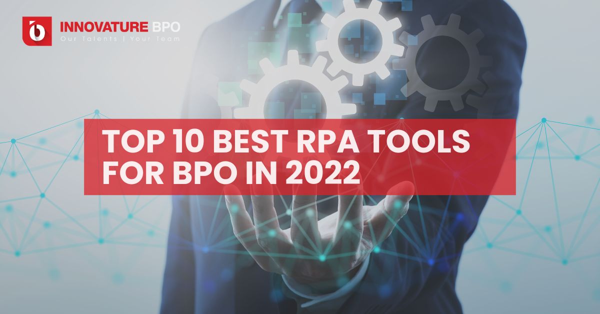 Top 10 Best RPA Tools For BPO In 2022 - Innovature BPO