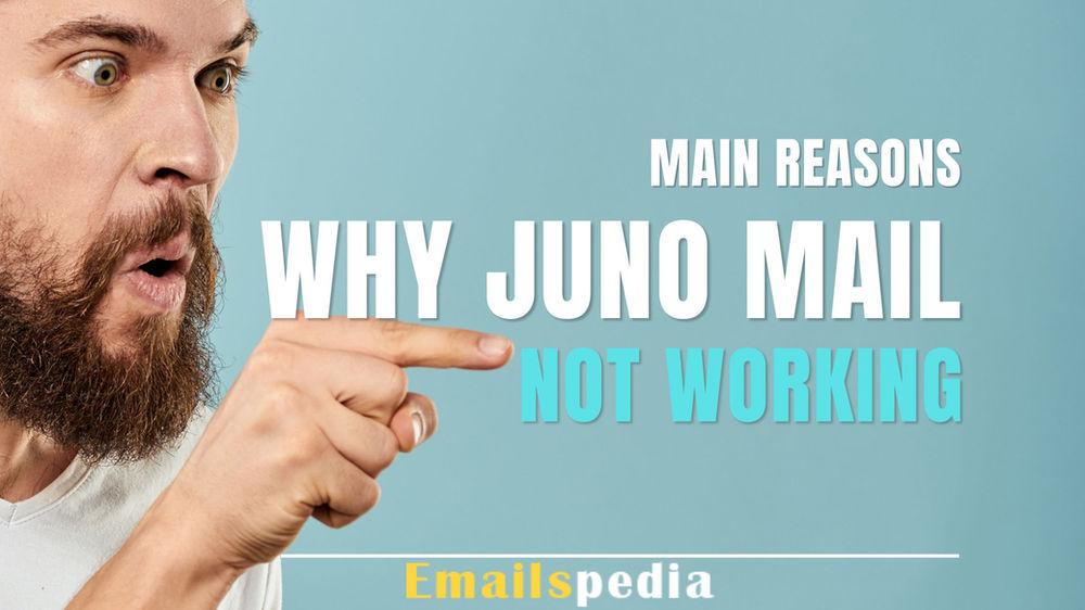 What Are the Main Reason of Juno Email Not Working?