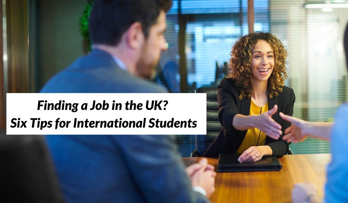 Finding A Job In The UK? Six Tips For International Students