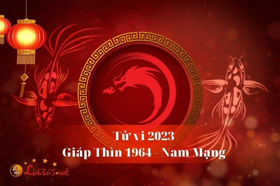 Tử Vi Tuổi Giáp Thìn 1964 Nam Mạng Năm 2023