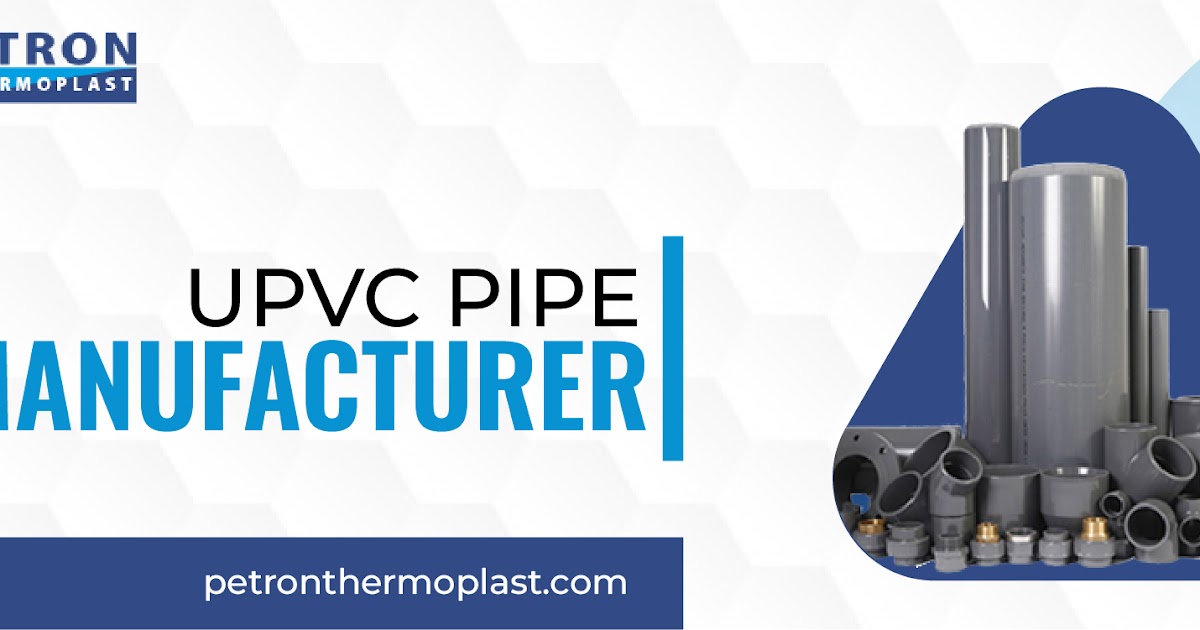 Petron Thermoplast: The Benefits of using upvc Pipes in the Home or the Office  upvc Pipe Manufacturer