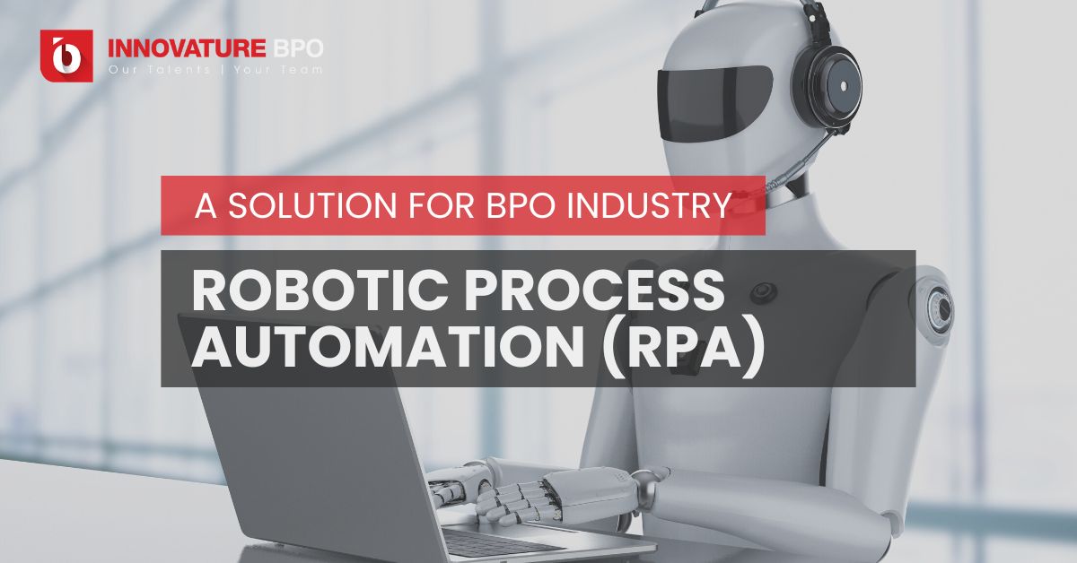 Robotic Process Automation (RPA) As A Solution For BPO Industry