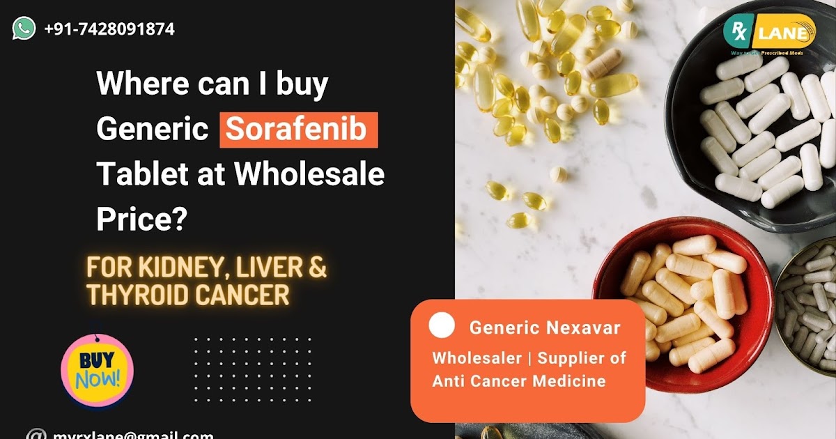 Buy Sorafenib 200mg Tablet Online | Generic Nexavar Price Wholesale in Philippines Thailand Malaysia