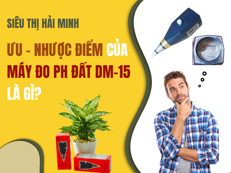 Ưu Nhược Điểm Của Máy Đo Ph Đất Dm-15 Là Gì?