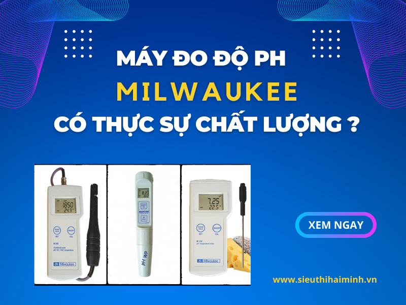 Máy đo độ ph milwaukee có thực sự chất lượng không?