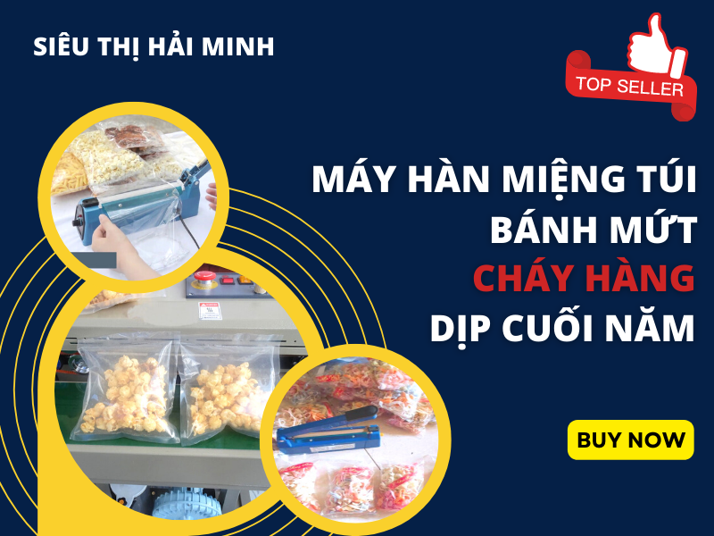 Máy Hàn Miệng Túi Bánh Mứt Cháy Hàng Dịp Cuối Năm