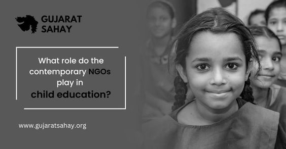 What role do the contemporary NGOs play in child education? — Gujarat Sahay