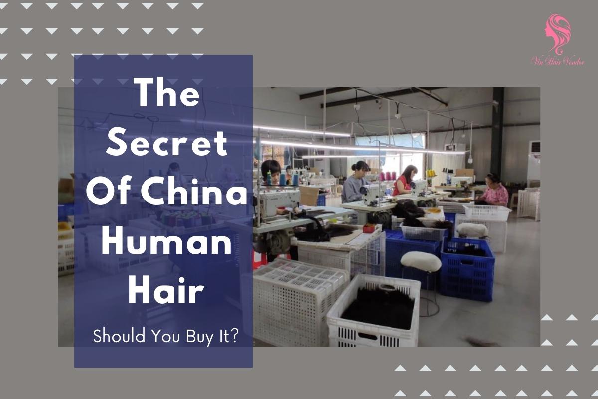 Discover The Secret Of China Human Hair And Should You Buy It