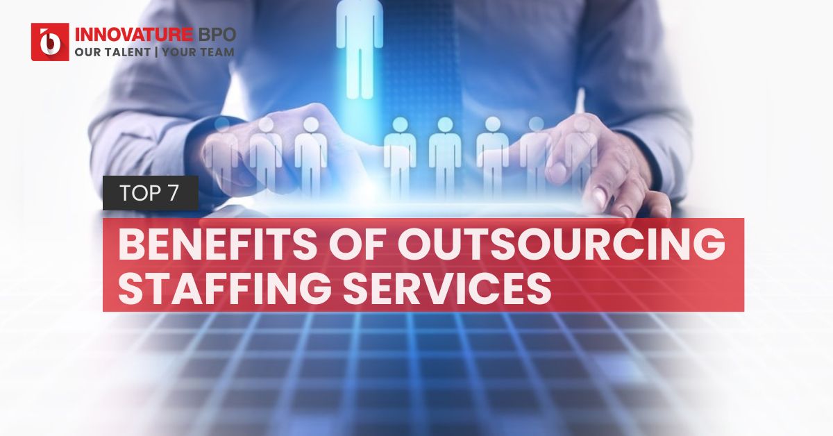 Top 7 Benefits Of Outsourcing Staffing Services