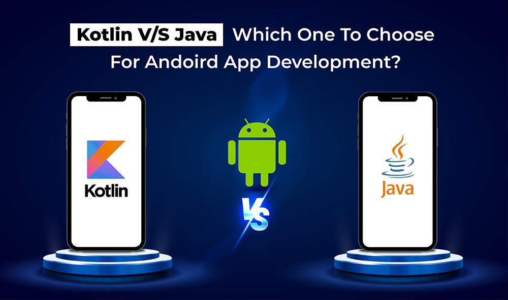 Kotlin V/S Java - Which One To Choose For Android App Development? - Sufalam