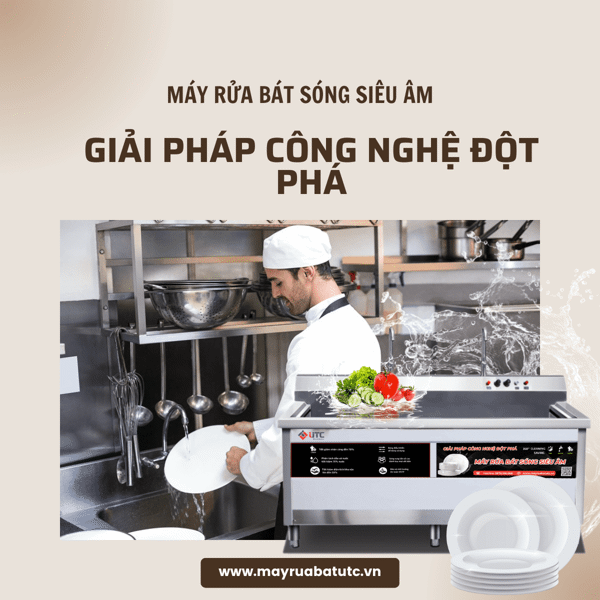 Thương hiệu máy rửa bát tốt nhất hiện nay – Máy Rửa Bát Sóng Siêu Âm UTC